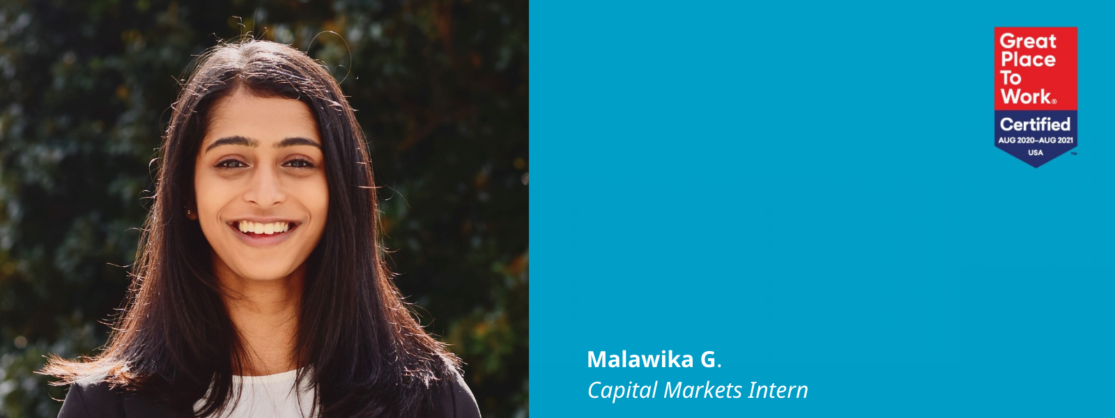 Photo of Malawika G. next to a blue box with a Great Place to Work Certified logo in it and text: Malawika G., Capital Markets Intern
