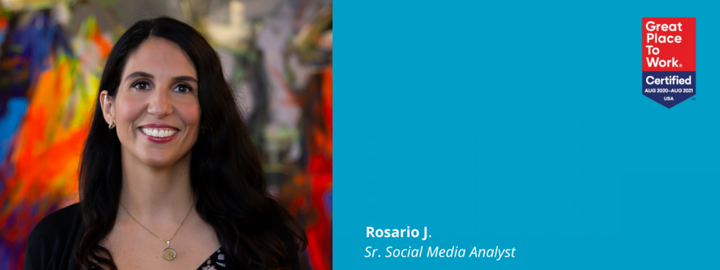 Photo of Rosario J. next to a blue box with a Great Place To Work Certified logo in it and text: Rosario J., Sr. Social Media Analyst