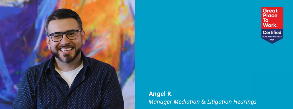 Photo of Angel R. next to a blue box with a Great Place To Work Certified logo in it and text: Angel R., Manager Mediation & Litigation Hearings