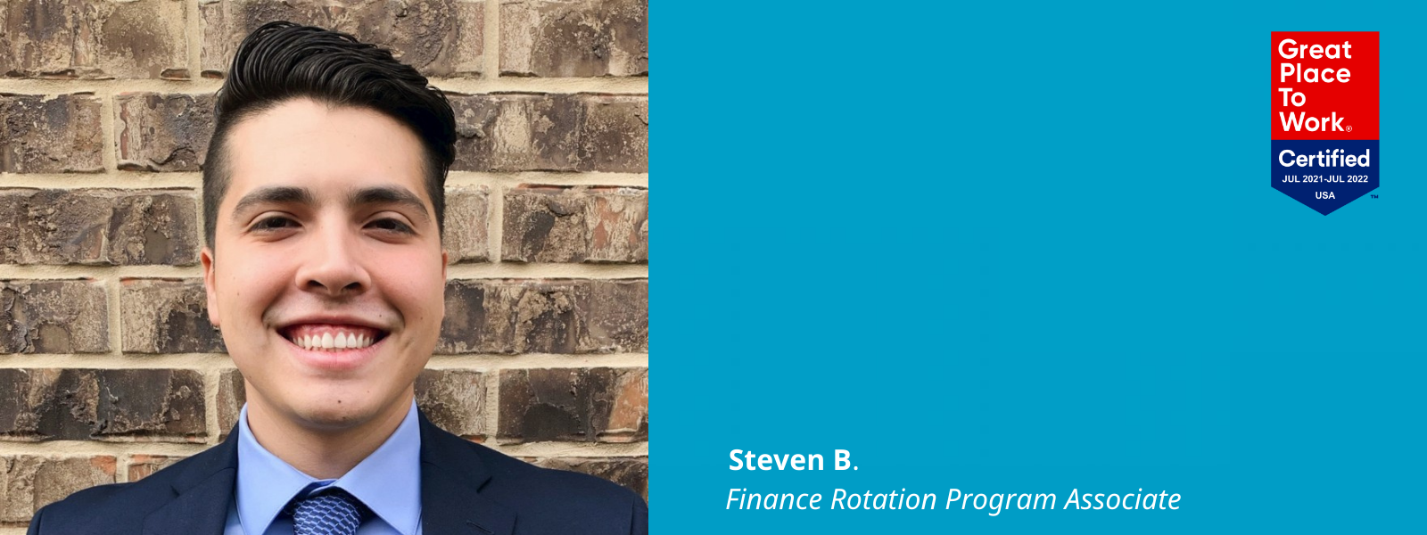 Photo of Steven B. next to a blue box with a Great Place To Work Certified logo in it and text: Steven B., Finance Rotation Program Associate