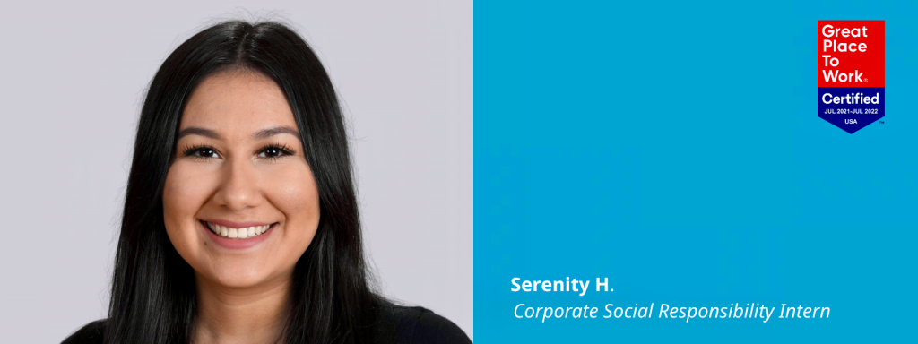 Photo of Serenity H. next to a blue box that has a Great Place To Work Certified logo in it (it also says Jul 2021-Jul 2022 USA) and text: Serenity H., Corporate Social Responsibility Intern