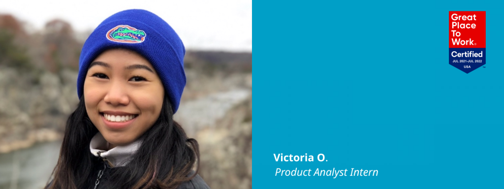 Photo of Victoria O. next to a blue box that has a Great Place To Work Certified logo in it (it also says Jul 2021-Jul 2022 USA) and text: Victoria O., Product Analyst Intern
